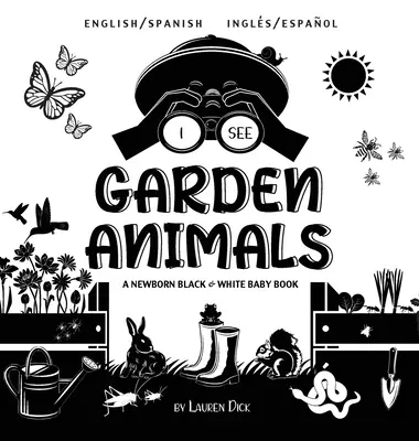 I See Garden Animals: Kétnyelvű (angol / spanyol) (Ingls / Espaol) A Newborn Black & White Baby Book (High-Contrast Design & Patterns) ( - I See Garden Animals: Bilingual (English / Spanish) (Ingls / Espaol) A Newborn Black & White Baby Book (High-Contrast Design & Patterns) (