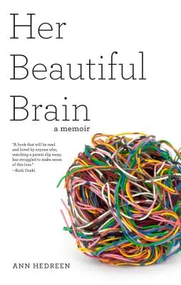 Az ő gyönyörű agya: A memoár - Her Beautiful Brain: A Memoir