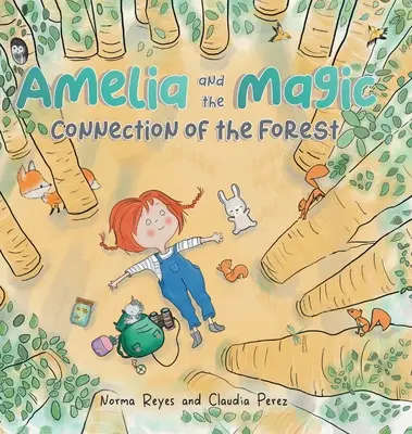 Amelia és az erdő varázslatos kapcsolata: Könyv az erdő egységéről és bölcsességéről - Amelia and the Magic Connection of the Forest: A Book About the Unity and Wisdom of the Forest