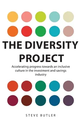 A sokszínűségi projekt: Az inkluzív kultúra irányába tett előrelépés felgyorsítása a befektetési és megtakarítási ágazatban - The Diversity Project: Accelerating progress towards an inclusive culture in the investment and savings industry