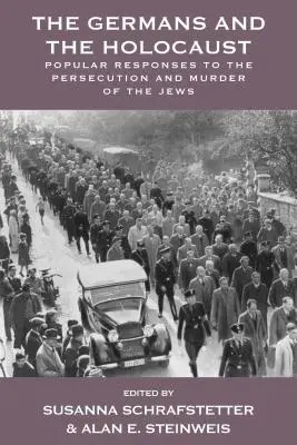 A németek és a holokauszt: Népi válaszok a zsidók üldözésére és meggyilkolására - The Germans and the Holocaust: Popular Responses to the Persecution and Murder of the Jews