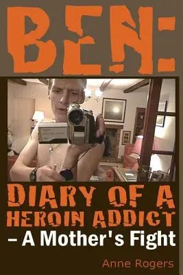 Ben Egy heroinfüggő naplója - Ben Diary of A Heroin Addict