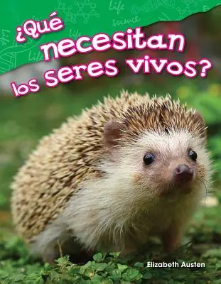 Qu Necesitan Los Seres Vivos? (Mire van szüksége az élő dolgoknak?) - Qu Necesitan Los Seres Vivos? (What Do Living Things Need?)