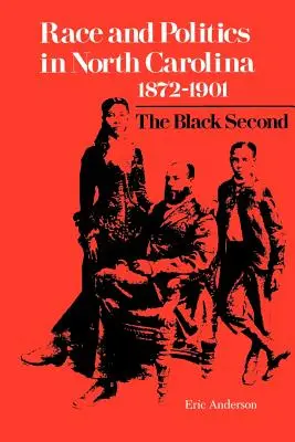 Faj és politika Észak-Karolinában, 1872-1901: A fekete második - Race and Politics in North Carolina, 1872-1901: The Black Second