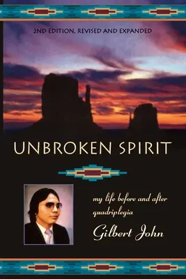 Töretlen lélek: Az életem a négykeresztes bénulás előtt és után - Unbroken Spirit: My life before and after quadriplegia