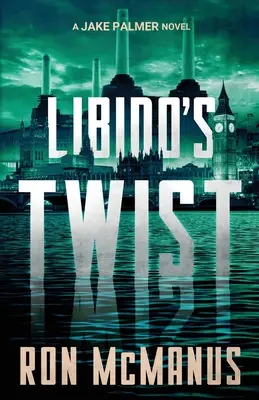 Libido's Twist: A Jake Palmer Novel (Libido's Twist: A Jake Palmer Novel) - Libido's Twist: A Jake Palmer Novel