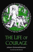 A bátorság élete: Az északi tolvaj, szajha és csavargó - The Life of Courage: The Nortorious Thief, Whore and Vagabond