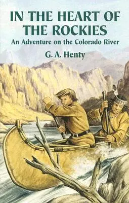 A Sziklás-hegység szívében: Kaland a Colorado folyón - In the Heart of the Rockies: An Adventure on the Colorado River