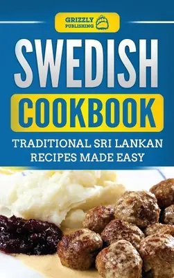 Svéd szakácskönyv: Hagyományos svéd receptek könnyen elkészítve - Swedish Cookbook: Traditional Swedish Recipes Made Easy