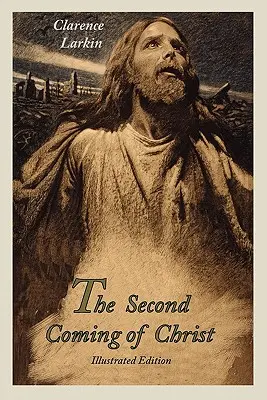 Krisztus második eljövetele (illusztrált kiadás) - The Second Coming of Christ (Illustrated Edition)