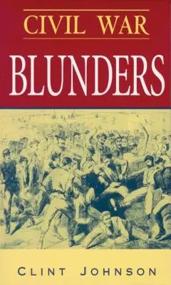 Polgárháborús baklövések: Mulatságos incidensek a háborúból - Civil War Blunders: Amusing Incidents from the War