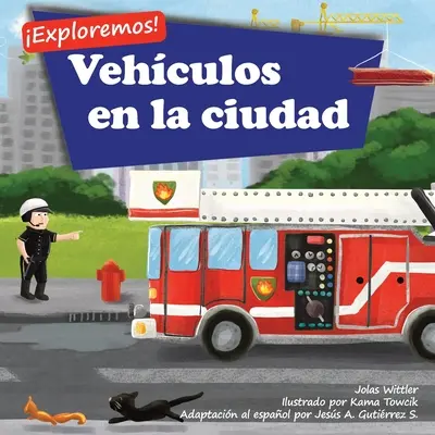 Exploremos! Vehculos en la ciudad: Un libro de rimas con ilustraciones sobre camiones y carros para nios de edades comprendidas entre 2 y 4 aos [H