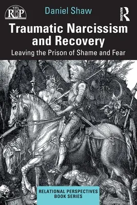 Traumatikus nárcizmus és felépülés: A szégyen és a félelem börtönéből való kilépés - Traumatic Narcissism and Recovery: Leaving the Prison of Shame and Fear