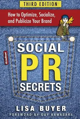 A közösségi PR titkai: Hogyan optimalizáljuk, szocializáljuk és népszerűsítsük a márkánkat 2018-ban - Social PR Secrets: How to Optimize, Socialize, and Publicize Your Brand 2018