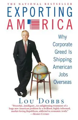 Amerika exportálása: Miért szállítja az amerikai munkahelyeket a tengerentúlra a vállalati kapzsiság? - Exporting America: Why Corporate Greed Is Shipping American Jobs Overseas