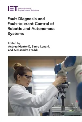 Robotikus és autonóm rendszerek hibadiagnosztikája és hibatűrő vezérlése - Fault Diagnosis and Fault-Tolerant Control of Robotic and Autonomous Systems