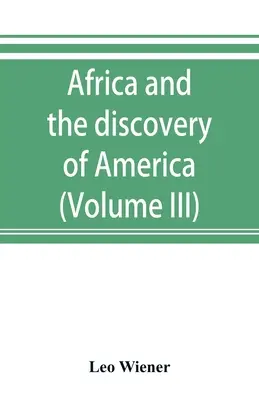 Afrika és Amerika felfedezése (III. kötet) - Africa and the discovery of America (Volume III)