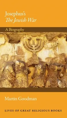 Josephus a zsidó háborúról: életrajz - Josephus's the Jewish War: A Biography