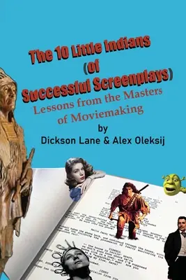 A 10 kis indián (a sikeres forgatókönyvek): A filmkészítés mestereinek leckéi - The 10 Little Indians (of Successful Screenplays): Lessons from the Masters of Moviemaking