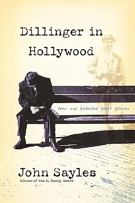 Dillinger Hollywoodban: Új és válogatott novellák - Dillinger in Hollywood: New and Selected Short Stories