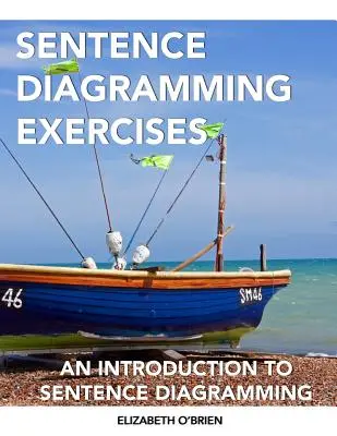 Sentence Diagraming Exercises: An Introduction to Sentence Diagraming - Sentence Diagramming Exercises: An Introduction to Sentence Diagramming