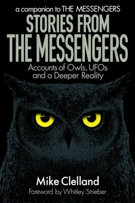 Történetek a Hírnökökből: Beszámolók baglyokról, ufókról és egy mélyebb valóságról - Stories from The Messengers: Accounts of Owls, UFOs and a Deeper Reality