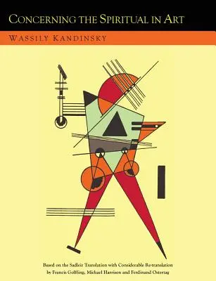 A szellemről a művészetben és különösen a festészetben [A Sadleir-fordítás frissített változata] - Concerning the Spiritual in Art and Painting in Particular [An Updated Version of the Sadleir Translation]