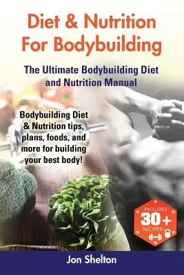 Diéta és táplálkozás a testépítéshez: Bodybuilding Diet & Nutrition tippek, tervek, ételek és még sok más a legjobb tested felépítéséhez! A végső testépítő D - Diet & Nutrition For Bodybuilding: Bodybuilding Diet & Nutrition tips, plans, foods, and more for building your best body! The Ultimate Bodybuilding D