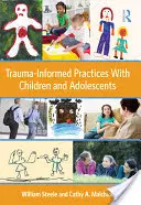 Trauma-informált gyakorlatok a gyermekekkel és serdülőkkel - Trauma-Informed Practices with Children and Adolescents