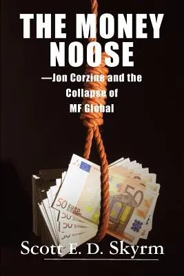 A pénzhurok: Jon Corzine és az MF Global összeomlása - The Money Noose: Jon Corzine and the Collapse of MF Global