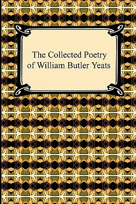 William Butler Yeats összegyűjtött költészete - The Collected Poetry of William Butler Yeats