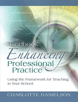 A szakmai gyakorlat fejlesztésének kézikönyve: A tanítási keretrendszer használata az iskolában - The Handbook for Enhancing Professional Practice: Using the Framework for Teaching in Your School