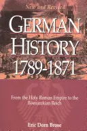 Német történelem 1789-1871: A Szent Római Birodalomtól a bismarcki birodalomig - German History 1789-1871: From the Holy Roman Empire to the Bismarckian Reich