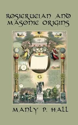 Rózsakeresztes és szabadkőműves eredet - Rosicrucian and Masonic Origins