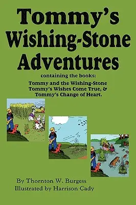 Tommy kívánságkő-kalandjai - A kívánságkő, A kívánságok valóra válnak, Szívváltozás - Tommy's Wishing-Stone Adventures--The Wishing Stone, Wishes Come True, Change of Heart