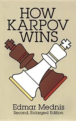 Hogyan nyer Karpov: Második, bővített kiadás - How Karpov Wins: Second, Enlarged Edition