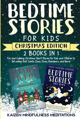 Bedtime Stories for Kids: Karácsonyi kiadás - Mókás és nyugtató mesék gyermekeidnek, hogy segítsd őket gyorsan elaludni! Mikulás, manók, Reindee - Bedtime Stories for Kids: Christmas Edition - Fun and Calming Tales for Your Children to Help Them Fall Asleep Fast! Santa Claus, Elves, Reindee