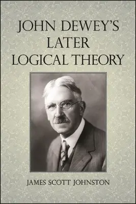 John Dewey későbbi logikai elmélete - John Dewey's Later Logical Theory