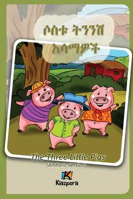 Sostu Tininish Asemawe'Ch - Amharai gyermekkönyv: The Three Little Pigs (Amharic Version) - Sostu Tininish Asemawe'Ch - Amharic Children's Book: The Three Little Pigs (Amharic Version)