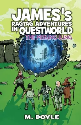 James Ragtag kalandjai Questworldben: Az eltűnt király - James's Ragtag Adventures in Questworld: The Missing King