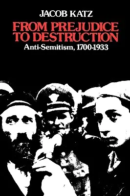 Az előítéletektől a pusztulásig: Az antiszemitizmus, 1700-1933 - From Prejudice to Destruction: Anti-Semitism, 1700-1933