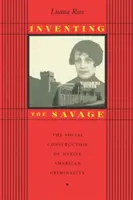 A vadember feltalálása: Az amerikai őslakosok bűnözésének társadalmi konstrukciója - Inventing the Savage: The Social Construction of Native American Criminality