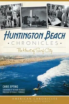 Huntington Beach-i krónikák: A Surf City szíve - Huntington Beach Chronicles: The Heart of Surf City