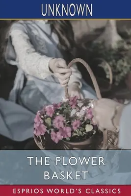 A virágkosár (Esprios klasszikusok) - The Flower Basket (Esprios Classics)