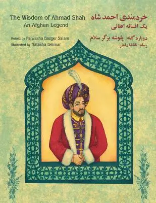 Ahmad Sah bölcsessége: Egy afgán legenda: Angol-dari kiadás - The Wisdom of Ahmad Shah: An Afghan Legend: English-Dari Edition