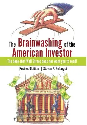 Az amerikai befektető agymosása - The Brainwashing of The American Investor