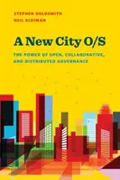 Nové město O/S: Síla otevřené, spolupracující a distribuované správy věcí veřejných - A New City O/S: The Power of Open, Collaborative, and Distributed Governance