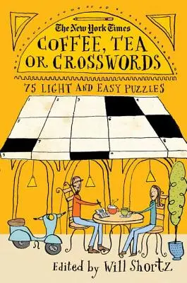 The New York Times Coffee, Tea or Crosswords: 75 könnyű és egyszerű rejtvény - The New York Times Coffee, Tea or Crosswords: 75 Light and Easy Puzzles