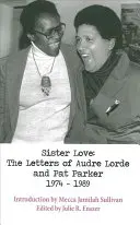 Sister Love: Audre Lorde és Pat Parker 1974-1989 közötti levelei - Sister Love: The Letters of Audre Lorde and Pat Parker 1974-1989