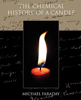 A gyertya kémiai története - The Chemical History of a Candle